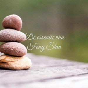 De essentie van Feng Shui