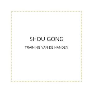 SHOU GONG - Qi Gong voor de handen