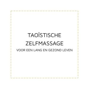 Taoïstische zelfmassage, voor een lang en gezond leven